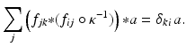 
$$\displaystyle{\sum _{j}\left (f_{jk} {\ast} (f_{ij} \circ \kappa ^{-1})\right ) {\ast} a =\delta _{ ki}\,a.}$$
