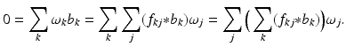 
$$\displaystyle{0 =\sum _{k}\omega _{k}b_{k} =\sum _{k}\sum _{j}(f_{kj} {\ast} b_{k})\omega _{j} =\sum _{j}\Big(\sum _{k}(f_{kj} {\ast} b_{k})\Big)\omega _{j}.}$$
