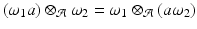 
$$\displaystyle{(\omega _{1}a) \otimes _{\mathcal{A}}\omega _{2} =\omega _{1} \otimes _{\mathcal{A}}(a\omega _{2})}$$
