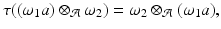 
$$\displaystyle{\tau ((\omega _{1}a) \otimes _{\mathcal{A}}\omega _{2}) =\omega _{2} \otimes _{\mathcal{A}}(\omega _{1}a),}$$
