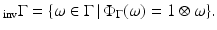 
$$\displaystyle{_{\mathrm{inv}}\Gamma =\{\omega \in \Gamma \,\vert \,\Phi _{\Gamma }(\omega ) = 1 \otimes \omega \}.}$$
