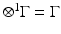 
$$\otimes ^{1}\Gamma = \Gamma $$
