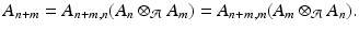 
$$\displaystyle{ A_{n+m} = A_{n+m,n}(A_{n} \otimes _{\mathcal{A}}A_{m}) = A_{n+m,m}(A_{m} \otimes _{\mathcal{A}}A_{n}). }$$
