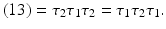 
$$\displaystyle{ (13) =\tau _{2}\tau _{1}\tau _{2} =\tau _{1}\tau _{2}\tau _{1}. }$$
