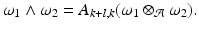 
$$\displaystyle{\omega _{1} \wedge \omega _{2} = A_{k+l,k}(\omega _{1} \otimes _{\mathcal{A}}\omega _{2}).}$$
