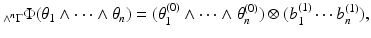 
$$\displaystyle{ _{\wedge ^{n}\Gamma }\Phi (\theta _{1} \wedge \cdots \wedge \theta _{n}) = (\theta _{1}^{(0)} \wedge \cdots \wedge \theta _{ n}^{(0)}) \otimes (b_{ 1}^{(1)}\cdots b_{ n}^{(1)}), }$$
