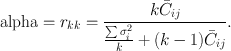 
$${\rm{alpha}} = r_{kk} = \frac{{k\bar C_{ij} }}{{\frac{{\sum {\sigma _i^2 } }}{k} + (k - 1)\bar C_{ij} }}.
$$
