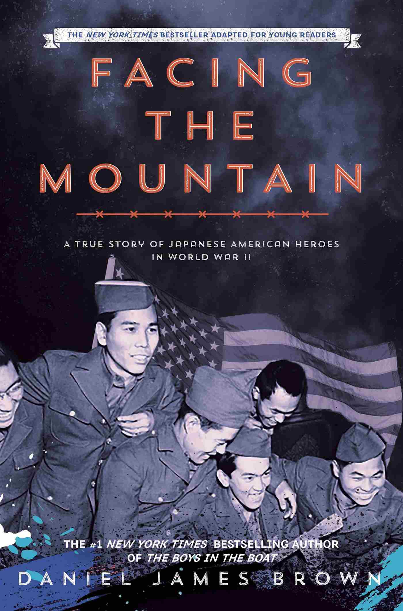 Cover for Facing the Mountain (Adapted for Young Readers): A True Story of Japanese American Heroes in World War II, Author, Daniel James Brown