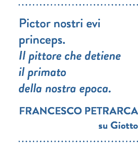 Citazione di FRANCESCO PETRARCA su Giotto. Pictor nostri evi princeps. Il pittore che detiene il primato della nostra epoca.