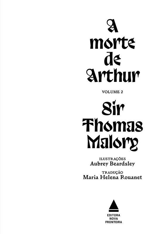 A morte de Arthur. Volume 2. Sir Thomas Malory. Ilustrações Aubrey Beardsley. Tradução Maria Helena Rouanet. Editora Nova Fronteira.