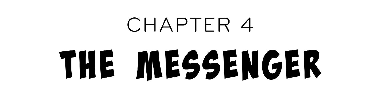 Chapter 4 The Messenger