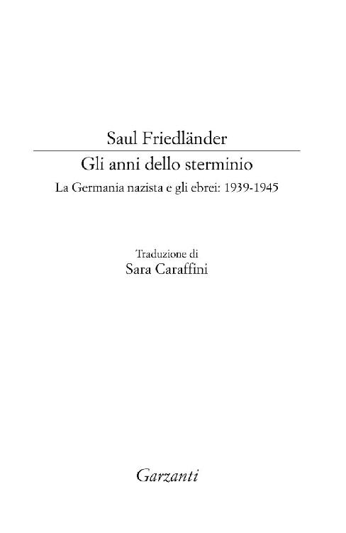 Saul Friedländer: Gli anni dello sterminio. La Germania nazista e gli ebrei: 1939-1945 – Garzanti