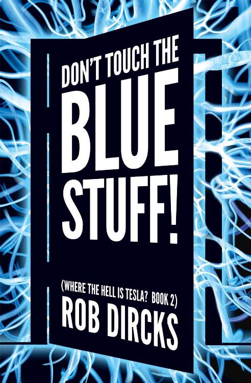 Don’t Touch the Blue Stuff! (Where the Hell is Tesla? Book Two) Book Cover