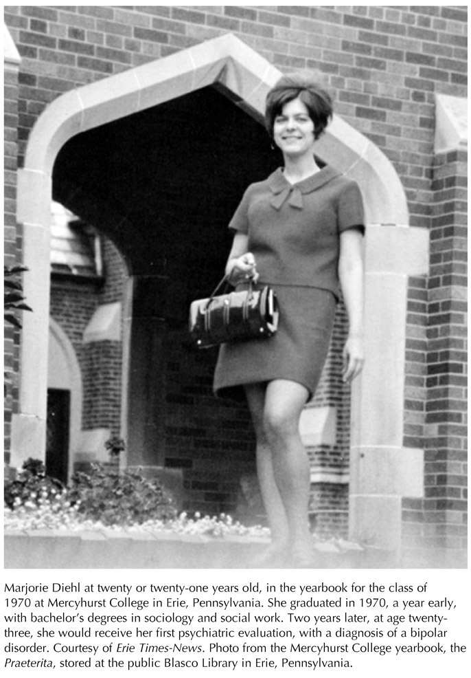 Marjorie Diehl at twenty or twenty-one years old, in the yearbook for the class of 1970 at Mercyhurst College in Erie, Pennsylvania. She graduated in 1970, a year early, with bachelor’s degrees in sociology and social work. Two years later, at age twenty-three, she would receive her first psychiatric evaluation, with a diagnosis of a bipolar disorder. Courtesy of Erie Times-News. Photo from the Mercyhurst College yearbook, the Praeterita, stored at the public Blasco Library in Erie, Pennsylvania.