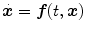 
$$\displaystyle{ \dot{\boldsymbol{x}} =\boldsymbol{ f}(t,\boldsymbol{x}) }$$
