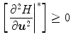 
$$\displaystyle{ \left [{\left.\frac{{\partial }^{2}H} {\partial \boldsymbol{{u}}^{2}} \right \vert }^{{\ast}}\right ] \geq 0 }$$
