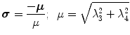 
$$\displaystyle{ \boldsymbol{\sigma }= \frac{-\boldsymbol{\mu }} {\mu };\;\;\mu = \sqrt{\lambda _{3 }^{2 } +\lambda _{ 4 }^{2}} }$$
