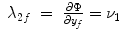 
$$\displaystyle\begin{array}{rcl} \lambda _{2f}& =& \frac{\partial \Phi } {\partial y_{f}} =\nu _{1} {}\end{array}$$
