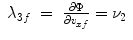 
$$\displaystyle\begin{array}{rcl} \lambda _{3f}& =& \frac{\partial \Phi } {\partial v_{xf}} =\nu _{2} {}\end{array}$$
