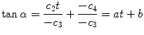 
$$\displaystyle{ \tan \alpha = \frac{c_{2}t} {-c_{3}} + \frac{-c_{4}} {-c_{3}} = at + b }$$
