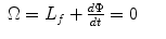 
$$\displaystyle\begin{array}{rcl} \Omega = L_{f} + \frac{d\Phi } {dt} = 0& &{}\end{array}$$
