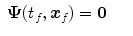 
$$\displaystyle\begin{array}{rcl} \boldsymbol{\Psi }(t_{f},\boldsymbol{x}_{f}) =\boldsymbol{ 0}& &{}\end{array}$$
