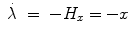 
$$\displaystyle\begin{array}{rcl} \dot{\lambda }& =& -H_{x} = -x {}\end{array}$$
