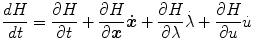 
$$\displaystyle{ \frac{dH} {dt} = \frac{\partial H} {\partial t} + \frac{\partial H} {\partial \boldsymbol{x}} \boldsymbol{\dot{x}} + \frac{\partial H} {\partial \lambda } \dot{\lambda } + \frac{\partial H} {\partial u} \dot{u} }$$
