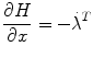 
$$\displaystyle{ \frac{\partial H} {\partial x} = -{\dot{\lambda }}^{T} }$$
