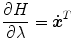 
$$\displaystyle{ \frac{\partial H} {\partial \lambda } =\boldsymbol{\dot{ {x}}}^{T} }$$
