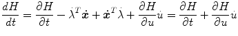 
$$\displaystyle{ \frac{dH} {dt} = \frac{\partial H} {\partial t} -{\dot{\lambda }}^{T}\boldsymbol{\dot{x}} +\boldsymbol{\dot{ {x}}}^{T}\dot{\lambda } + \frac{\partial H} {\partial u} \dot{u} = \frac{\partial H} {\partial t} + \frac{\partial H} {\partial u} \dot{u} }$$
