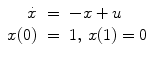 
$$\displaystyle\begin{array}{rcl} \dot{x}& =& -x + u {}\\ x(0)& =& 1,\,x(1) = 0 {}\\ \end{array}$$
