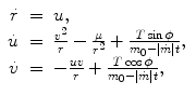 
$$\displaystyle\begin{array}{rcl} \dot{r}& =& u, {}\\ \dot{u}& =& \frac{{v}^{2}} {r} - \frac{\mu } {{r}^{2}} + \frac{T\sin \phi } {m_{0} -\vert \dot{m}\vert t}, {}\\ \dot{v}& =& -\frac{uv} {r} + \frac{T\cos \phi } {m_{0} -\vert \dot{m}\vert t}, {}\\ \end{array}$$
