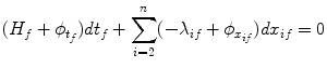 
$$\displaystyle{ (H_{f} +\phi _{t_{f}})dt_{f} +\sum _{ i=2}^{n}(-\lambda _{ if} +\phi _{x_{if}})dx_{if} = 0 }$$
