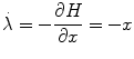 
$$\displaystyle{ \dot{\lambda }= -\frac{\partial H} {\partial x} = -x }$$
