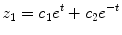 
$$\displaystyle{ z_{1} = c_{1}{e}^{t} + c_{ 2}{e}^{-t} }$$
