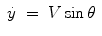 
$$\displaystyle\begin{array}{rcl} \dot{y}& =& V \sin \theta {}\end{array}$$
