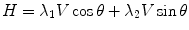 
$$\displaystyle{ H =\lambda _{1}V \cos \theta +\lambda _{2}V \sin \theta }$$
