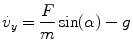 
$$\displaystyle{ \dot{v}_{y} = \frac{F} {m}\sin (\alpha ) - g }$$
