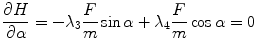 
$$\displaystyle{ \frac{\partial H} {\partial \alpha } = -\lambda _{3} \frac{F} {m}\sin \alpha +\lambda _{4} \frac{F} {m}\cos \alpha = 0 }$$
