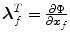 
$$\boldsymbol{\lambda }_{f}^{T} = \frac{\partial \Phi } {\partial \boldsymbol{x}_{f}}$$
