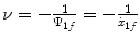 
$$\nu = -\frac{1} {\Psi _{1f}} = - \frac{1} {\dot{x}_{1f}}$$
