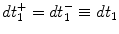 
$$\displaystyle{ dt_{1}^{+} = dt_{ 1}^{-}\equiv dt_{ 1} }$$
