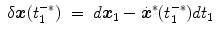 
$$\displaystyle\begin{array}{rcl} \delta \boldsymbol{x}(t_{1}^{-{\ast}})& =& d\boldsymbol{x}_{ 1} -\dot{\boldsymbol{ {x}}}^{{\ast}}(t_{ 1}^{-{\ast}})dt_{ 1}{}\end{array}$$
