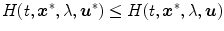 
$$H(t,\boldsymbol{{x}}^{{\ast}},\lambda,\boldsymbol{{u}}^{{\ast}}) \leq H(t,\boldsymbol{{x}}^{{\ast}},\lambda,\boldsymbol{u})$$
