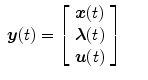 $$\displaystyle\begin{array}{rcl} \boldsymbol{y}(t) = \left [\begin{array}{c} \boldsymbol{x}(t) \\ \boldsymbol{\lambda }(t) \\ \boldsymbol{u}(t) \end{array} \right ]& &{}\end{array}$$