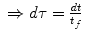 $$\displaystyle\begin{array}{rcl} \Rightarrow d\tau = \frac{dt} {t_{f}}& &{}\end{array}$$