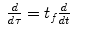 $$\displaystyle\begin{array}{rcl} \frac{d} {d\tau } = t_{f} \frac{d} {dt}& &{}\end{array}$$