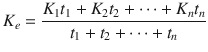 
$$ {K}_e=\frac{K_1{t}_1+{K}_2{t}_2+\dots +{K}_n{t}_n}{t_1+{t}_2+\dots +{t}_n} $$
