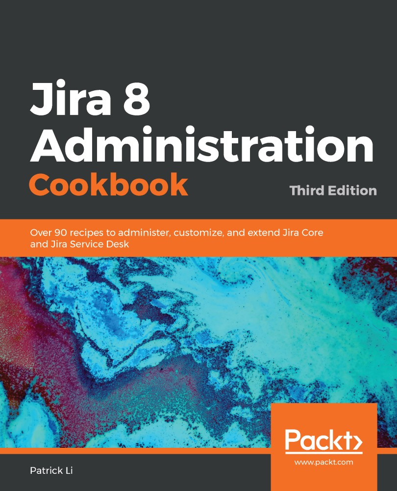 Jira 8 Administration Cookbook, Third Edition